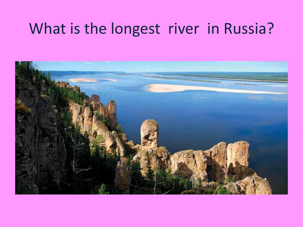 Река Лена. What is the longest River in Russia ответ на вопрос. What is the longest river in russia