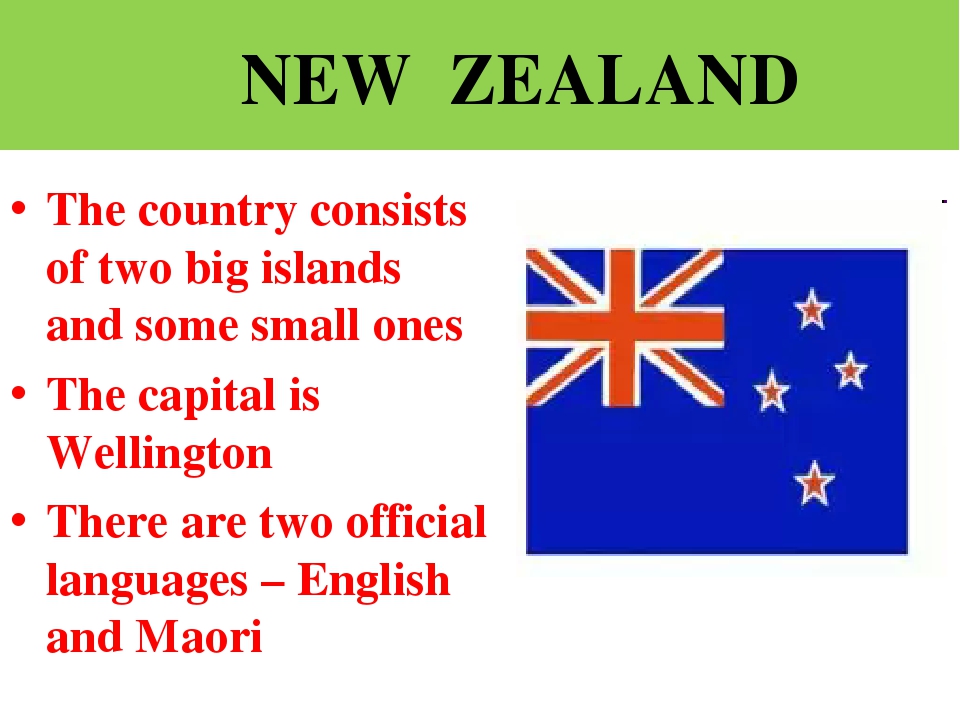 New zealand consists. New Zealand Official language. Three Official languages: Maori, English and New Zealand. New Zealand consists of two main Islands.