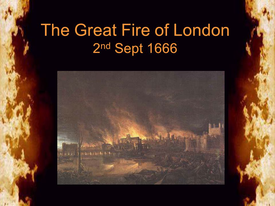 The great fire was in. Великий пожар в Лондоне в 1666. Лондонский пожар 1666. Пожар в Лондоне 1666. The great Fire of London Верещагина.